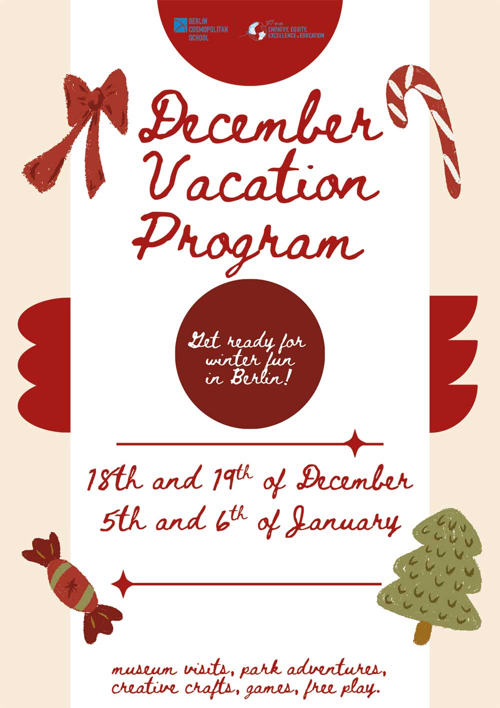 Cosmopolitanschool Berlin Festliches Plakat für ein Dezember-Ferienprogramm in Berlin mit Winterspaß mit Zuckerstange, Schleife, Keksen, Weihnachtsbaum und Ornamenten. Termine: 18. und 19. Dezember, 5. und 6. Januar. Lustige Aktivitäten finden Sie unten!. loading=