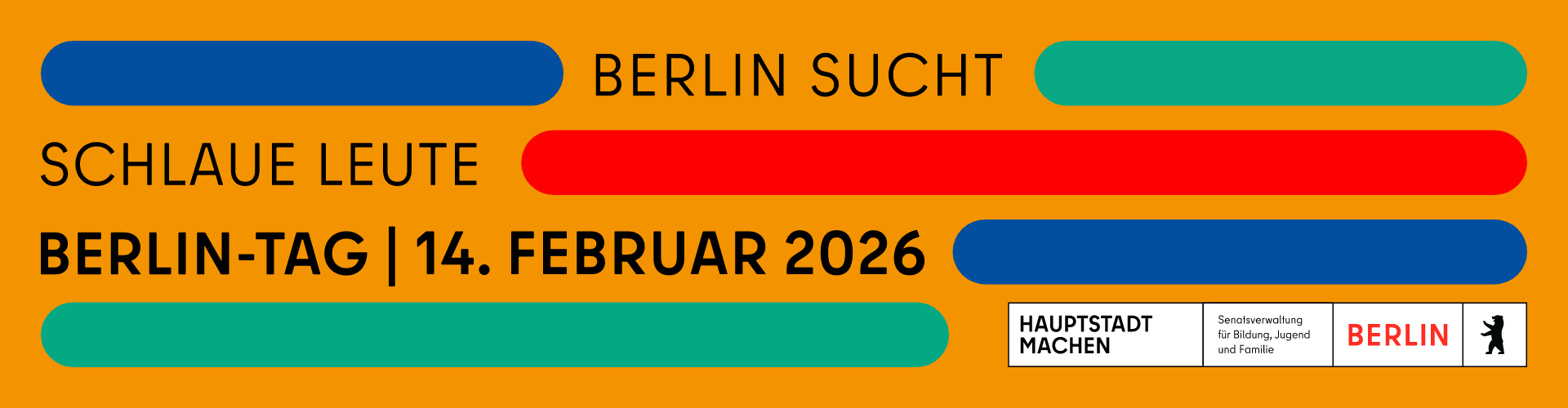 Cosmopolitanschool Berlin Banner mit der Aufschrift Berlin sucht schlaue Leute. Berlin-Tag | 14. Februar 2026 auf orangefarbenem Hintergrund, mit farbigen Balken und Logos für Hauptstadt Machen, Berlins Senatsverwaltung und dem Berliner Stadtlogo.