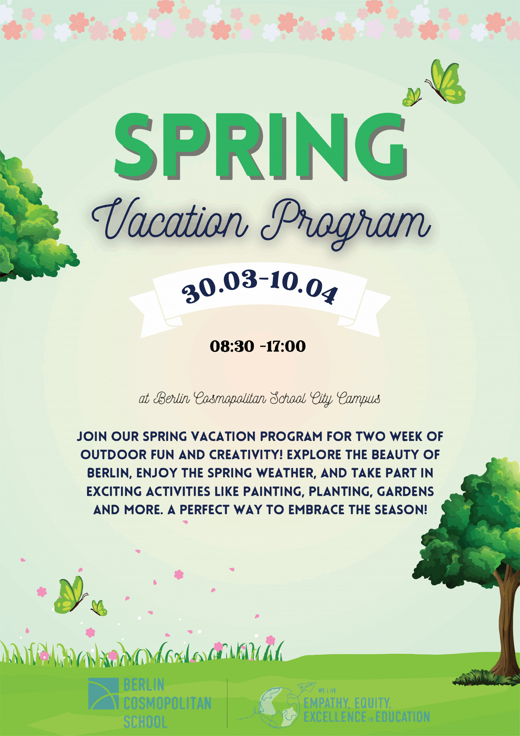 Cosmopolitanschool Berlin Buntes Plakat für das "Frühlingsferienprogramm" an der Berlin Cosmopolitan School, 30. März bis 10. April, 8:30 bis 17:00 Uhr. Der Hintergrund zeigt Bäume, Gras, Schmetterlinge und Wolken, mit Details über kreative Aktivitäten im Freien.